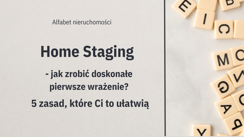 Home Staging - jak zrobić doskonałe pierwsze wrażenie. 5 zasad, które Ci to ułatwią